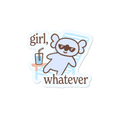 Girl, Whatever Sticker